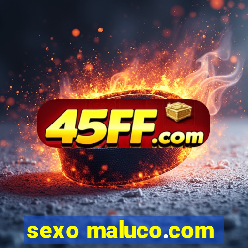 sexo maluco.com